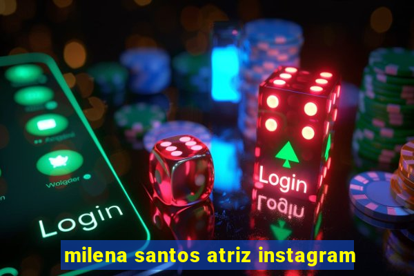 milena santos atriz instagram